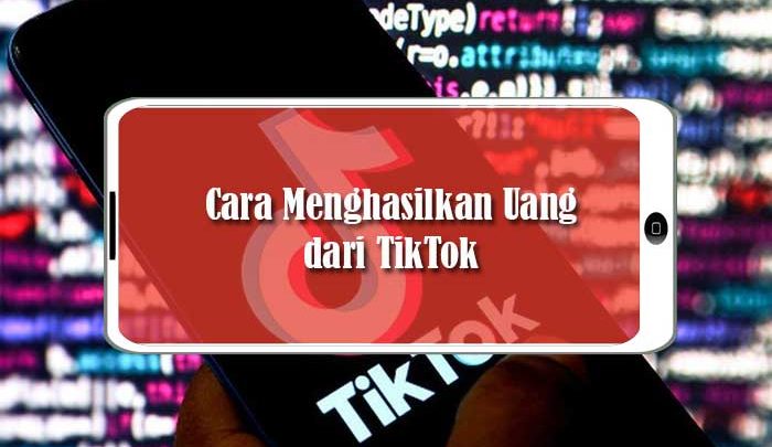 Cara Menghasilkan Uang dari TikTok