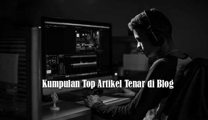 Kumpulan Top Artikel Tenar di Blog