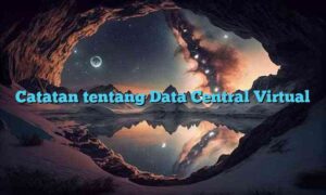 Catatan tentang Data Central Virtual