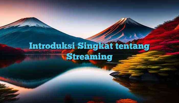 Introduksi Singkat tentang Streaming