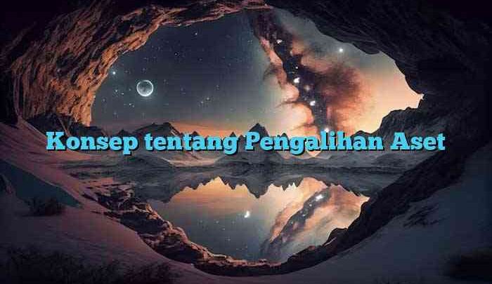 Konsep tentang Pengalihan Aset