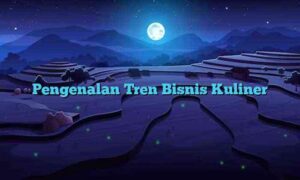 Pengenalan Tren Bisnis Kuliner