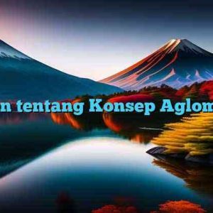 Uraian tentang Konsep Aglomerasi