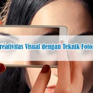 kreativitas visual teknik fotografi